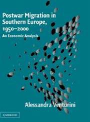 Postwar Migration in Southern Europe, 1950-2000 An Economic Analysis,0521640407,9780521640404