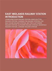 East Midlands railway station Introduction Legbourne Road railway station, King's Sutton railway station, Charwelton railway station,1155940016,9781155940014