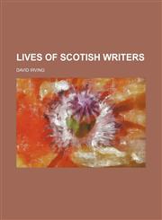 Lives of Scotish Writers (Volume 1),1150456825,9781150456824