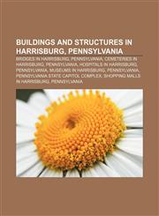 Buildings and structures in Harrisburg, Pennsylvania Bridges in Harrisburg, Pennsylvania, Cemeteries in Harrisburg, Pennsylvania,1156411645,9781156411643
