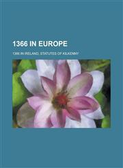 1366 in Europe 1366 in Ireland, United Kingdom Parliamentary Constituencies Established in 1366, Winchelsea, Hastings, Sandwich, Rye,,1156340780,9781156340783
