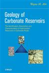 Geology of Carbonate Reservoirs The Identification, Description, and Characterization of Hydrocarbon Reservoirs in Carbonate Rocks,0470164913,9780470164914