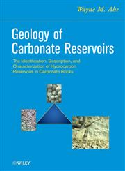 Geology of Carbonate Reservoirs The Identification, Description, and Characterization of Hydrocarbon Reservoirs in Carbonate Rocks,0470164913,9780470164914