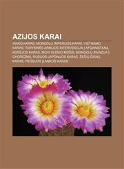 Azijos karai Irako karas, Mongolų imperijos karai, Vietnamo karas, Tarybinės armijos intervencija į Afganistaną, Korėjos karas,1232976113,9781232976110