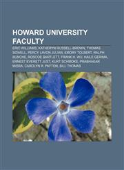Howard University faculty Eric Williams, Katheryn Russell-Brown, Thomas Sowell, Percy Lavon Julian, Emory Tolbert, Ralph Bunche,1155873572,9781155873572