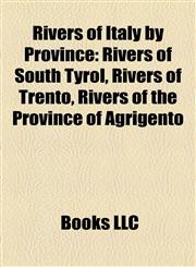 Rivers of Italy by Province Rivers of South Tyrol, Rivers of Trento, Rivers of the Province of Agrigento,1158058632,9781158058631