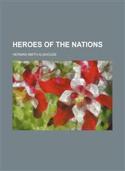 Heroes of the nations,115149108X,9781151491084