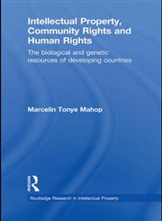 Intellectual Property, Community Rights and Human Rights The Biological and Genetic Resources of Developing Countries,0415631386,9780415631389