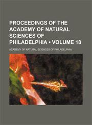 Proceedings of the Academy of Natural Sciences of Philadelphia (Volume 18 ),123562823X,9781235628238