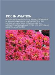 1930 in aviation Airlines disestablished in 1930, Airlines established in 1930, Aviation accidents and incidents in 1930, Eastern Air Lines,1156061601,9781156061602