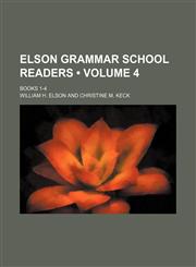 Elson Grammar School Readers (Volume 4); Books 1-4,1150919248,9781150919244