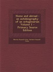 Home and abroad an autobiography of an octogenarian Volume 1 - Primary Source Edition,1293407453,9781293407455