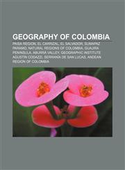 Geography of Colombia Paisa Region, El Carrizal, El Salvador, Sumapaz Paramo, Natural regions of Colombia, Guajira Peninsula, Aburrá Valley,1156480922,9781156480922