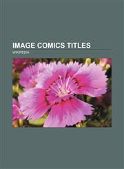 Image Comics titles Spawn, Strangers in Paradise, PvP, Invincible, Dynamo 5, Powers, Savage Dragon, The Darkness, Nocturnals, Gen¹³,115743388X,9781157433880