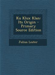 Ku Klux Klan Its Origin - Primary Source Edition,1293878685,9781293878682