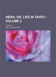 Hena (Volume 2); Or, Life in Tahiti. a Novel,1154134741,9781154134742