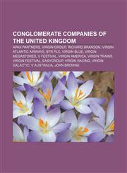 Conglomerate companies of the United Kingdom Apax Partners, Virgin Group, Richard Branson, Virgin Atlantic Airways, BTR plc, Virgin Blue,1233286528,9781233286522