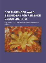Der Thuringer Wald Besonders Fur Reisende Geschildert (2 ),115349177X,9781153491778