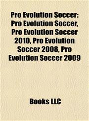 Pro Evolution Soccer Pro Evolution Soccer 2010, Pro Evolution Soccer 2008, Pro Evolution Soccer 2009, Pro Evolution Soccer 6,1155255291,9781155255293