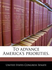 To advance America's priorities.,1240355963,9781240355969