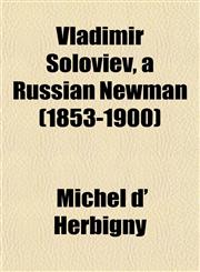 Vladimir Soloviev, a Russian Newman (1853-1900),115210523X,9781152105232