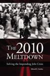 The 2010 Meltdown Solving the Impending Jobs Crisis,0275984362,9780275984366
