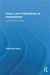 Primo Levi's Narratives of Embodiment Containing the Human,0415880416,9780415880411