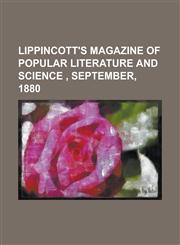 Lippincott's Magazine of Popular Literature and Science, September, 1880 Volume 26,1153744139,9781153744133