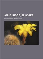 Anne Judge, spinster,1154288463,9781154288469