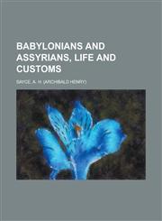 Babylonians and Assyrians, Life and Customs,1153787547,9781153787543