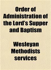 Order of Administration of the Lord's Supper and Baptism,1151400467,9781151400468