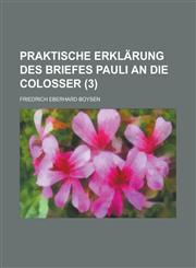 Praktische Erklärung des Briefes Pauli an die Colosser Volume 3,1234344378,9781234344375
