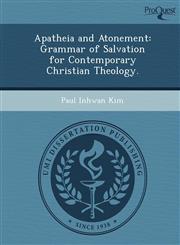 Apatheia and Atonement Grammar of Salvation for Contemporary Christian Theology.,1249862876,9781249862871