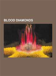 Blood Diamonds Cote D'Ivoire, Economy of Angola, Economy of Sierra Leone, Blood Diamond, Angolan Civil War, Sierra Leone Civil War, C,1230599789,9781230599786