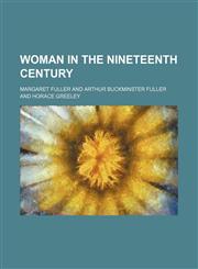 Woman in the Nineteenth Century,1151108375,9781151108371