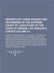 Reports of cases argued and determined in the Supreme Court of Judicature of the State of Indiana | by Horace E. Carter Volume 41,1150478594,9781150478598