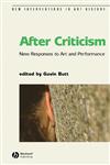 After Criticism New Responses to Art and Performance,0631232834,9780631232834