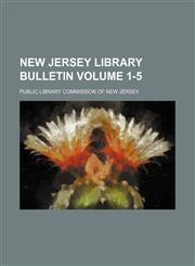New Jersey library bulletin Volume 1-5,1236483715,9781236483713