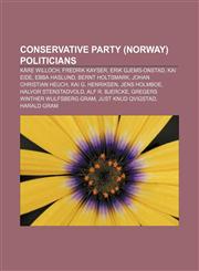Conservative Party (Norway) politicians Kåre Willoch, Fredrik Kayser, Erik Gjems-Onstad, Kai Eide, Ebba Haslund, Bernt Holtsmark,1233285300,9781233285303