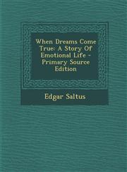 When Dreams Come True A Story Of Emotional Life - Primary Source Edition,1294093649,9781294093640