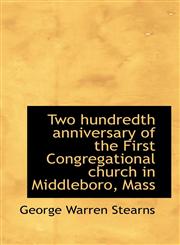 Two Hundredth Anniversary of the First Congregational Church in Middleboro, Mass,1116628988,9781116628982
