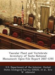 Vascular Plant and Vertebrate Inventory of Tonto National Monument Open-File Report 2007-1295,1288708432,9781288708437