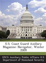 U.S. Coast Guard Axillary Magazine Navigator, Winter 2009,1289025487,9781289025489