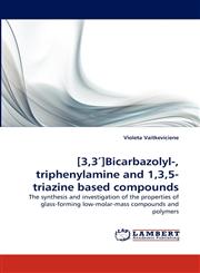 [3,3 ]Bicarbazolyl-, Triphenylamine and 1,3,5-Triazine Based Compounds,3838376897,9783838376899