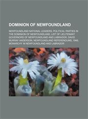 Dominion of Newfoundland Newfoundland national leaders, Political parties in the Dominion of Newfoundland,1234573385,9781234573386