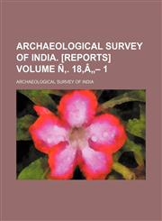 Archaeological survey of India. [Reports] Volume Ñ‚. 18,â„- 1,123104909X,9781231049099