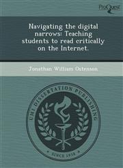 Navigating the digital narrows Teaching students to read critically on the Internet.,1244627836,9781244627833