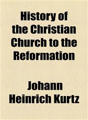History of the Christian Church to the Reformation,1154730719,9781154730715
