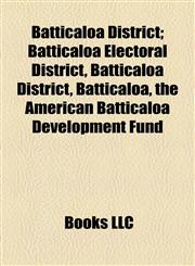 Batticaloa District Batticaloa Electoral District, the American Batticaloa Development Fund, Kalkudah Electoral District,1155159411,9781155159416