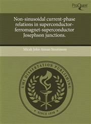 Non-sinusoidal current-phase relations in superconductor-ferromagnet-superconductor Josephson junctions.,1243698349,9781243698346